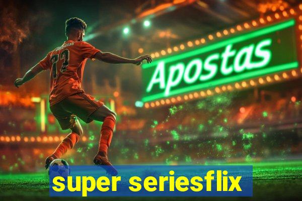 super seriesflix